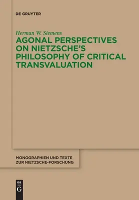 Perspectives agonales sur la philosophie de Nietzsche de la transvaluation critique - Agonal Perspectives on Nietzsche's Philosophy of Critical Transvaluation