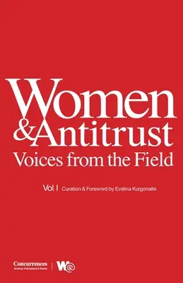 Les femmes et l'antitrust : Voix du terrain, Vol. I - Women & Antitrust: Voices from the Field, Vol. I