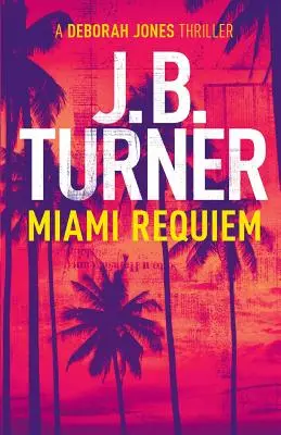 Miami Requiem : Un polar de Deborah Jones - Miami Requiem: A Deborah Jones Crime Thriller