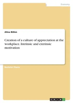 Création d'une culture de l'appréciation sur le lieu de travail. Motivation intrinsèque et extrinsèque - Creation of a culture of appreciation at the workplace. Intrinsic and extrinsic motivation