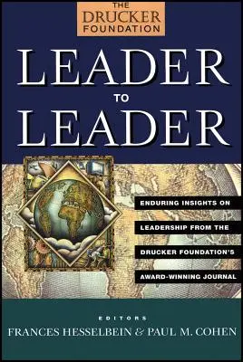 De leader à leader : Des idées durables sur le leadership tirées de la revue primée de la Fondation Drucker - Leader to Leader: Enduring Insights on Leadership from the Drucker Foundation's Award-Winning Journal