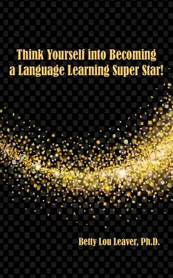 Pensez à vous pour devenir une superstar de l'apprentissage des langues - Think Yourself into Becoming a Language Learning Superstar