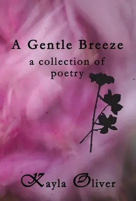 Une brise légère : un recueil de poèmes - A Gentle Breeze: a collection of poetry