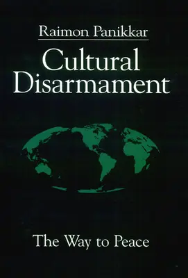 Le désarmement culturel : Le chemin de la paix - Cultural Disarmament: The Way to Peace