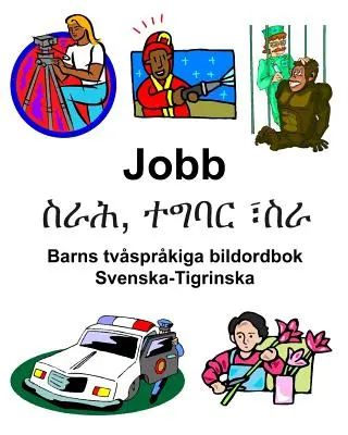 Svenska-Tigrinska Jobb/ስራሕ, ተግባር ፣ስራ Dictionnaire d'images bilingue pour enfants - Svenska-Tigrinska Jobb/ስራሕ, ተግባር ፣ስራ Barns tvsprkiga bildordbok