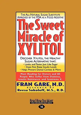 Le miracle sucré du xylitol (Easyread Large Edition) - The Sweet Miracle of Xylitol (Easyread Large Edition)