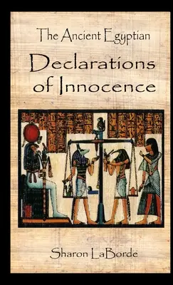 Les anciennes déclarations d'innocence égyptiennes - The Ancient Egyptian Declarations of Innocence