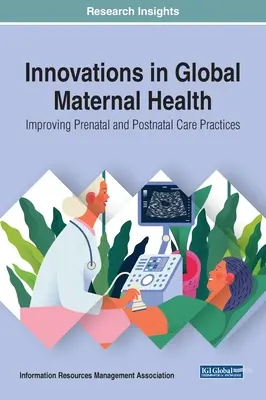 Innovations en matière de santé maternelle mondiale : Améliorer les pratiques de soins prénataux et postnataux - Innovations in Global Maternal Health: Improving Prenatal and Postnatal Care Practices