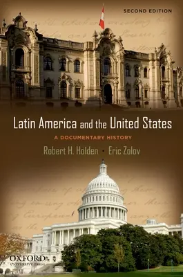 L'Amérique latine et les États-Unis : Une histoire documentaire - Latin America and the United States: A Documentary History