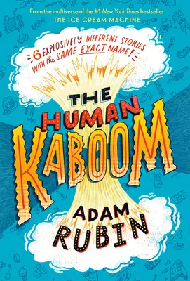 The Human Kaboom : 6 histoires explosives et différentes portant le même nom ! - The Human Kaboom: 6 Explosively Different Stories with the Same Exact Name!