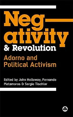 Négativité et révolution : Adorno et l'activisme politique - Negativity And Revolution: Adorno And Political Activism