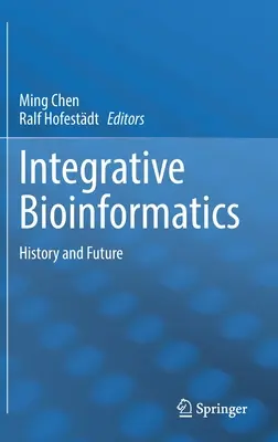 Bioinformatique intégrative : Histoire et avenir - Integrative Bioinformatics: History and Future