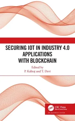 Sécuriser l'IdO dans les applications de l'industrie 4.0 avec la blockchain - Securing IoT in Industry 4.0 Applications with Blockchain