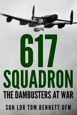 617 Squadron : Les Dambusters en guerre - 617 Squadron: The Dambusters at War