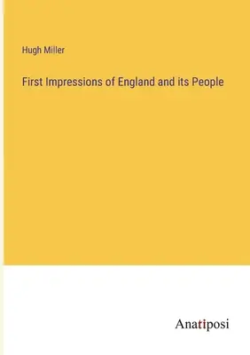 Premières impressions de l'Angleterre et de ses habitants - First Impressions of England and its People