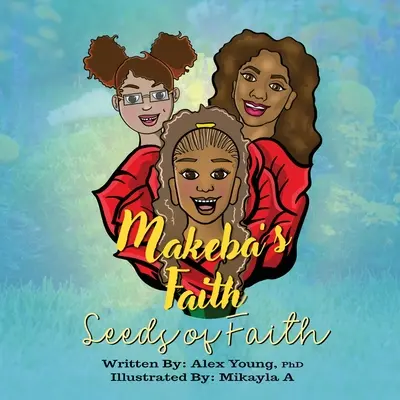 La foi de Makeba : Les graines de la foi - Makeba's Faith: Seeds of Faith