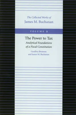 Le pouvoir d'imposer : Fondements analytiques d'une constitution fiscale - The Power to Tax: Analytical Foundations of a Fiscal Constitution