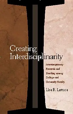 Créer l'interdisciplinarité : Recherche et enseignement interdisciplinaires au sein du corps enseignant des collèges et des universités - Creating Interdisciplinarity: Interdisciplinary Research and Teaching among College and University Faculty