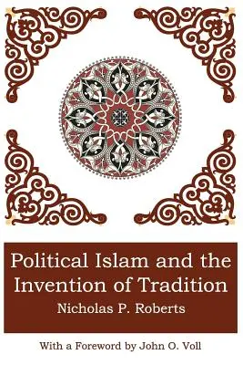 L'islam politique et l'invention de la tradition - Political Islam and the Invention of Tradition