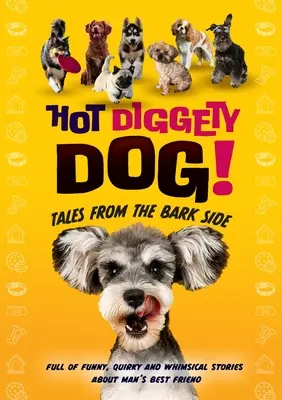 Hot Diggety Dog : Histoires du côté de l'écorce - Hot Diggety Dog: Tales from the Bark Side