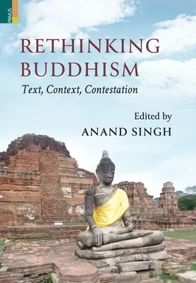 Repenser le bouddhisme : Texte, contexte, contestation: : Texte, contexte, contestation - Rethinking Buddhism: Text, Context, Contestation:: Text, Context, Contestation