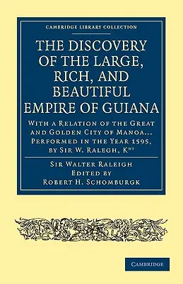 La découverte du grand, riche et bel empire de la Guyane : Avec une relation de la grande ville d'or de Manoa... effectués en 1595, - The Discovery of the Large, Rich, and Beautiful Empire of Guiana: With a Relation of the Great and Golden City of Manoa... Performed in the Year 1595,