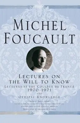 Conférences sur la volonté de savoir : 1970-1971 et le savoir œdipien - Lectures on the Will to Know: 1970-1971 and Oedipal Knowledge