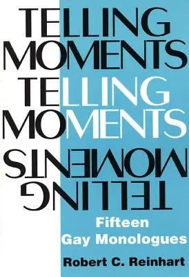 Telling Moments : Quinze monologues gays - Telling Moments: Fifteen Gay Monologues