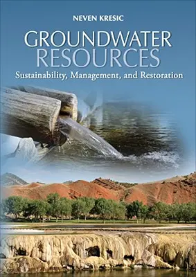 Ressources en eaux souterraines : Durabilité, gestion et restauration - Groundwater Resources: Sustainability, Management, and Restoration