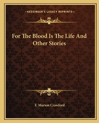 Le sang, c'est la vie et d'autres histoires - For The Blood Is The Life And Other Stories