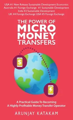 Le pouvoir des micro transferts d'argent : Un guide pratique pour devenir un opérateur de transfert d'argent très rentable - The Power of Micro Money Transfers: A Practical Guide To Becoming A Highly Profitable Money Transfer Operator