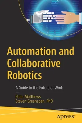 Automatisation et robotique collaborative : Un guide pour l'avenir du travail - Automation and Collaborative Robotics: A Guide to the Future of Work