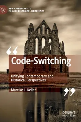 Le changement de code : unir les perspectives contemporaines et historiques - Code-Switching: Unifying Contemporary and Historical Perspectives