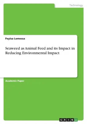 Les algues en tant qu'aliments pour animaux et leur impact sur la réduction de l'impact environnemental - Seaweed as Animal Feed and its Impact in Reducing Environmental Impact