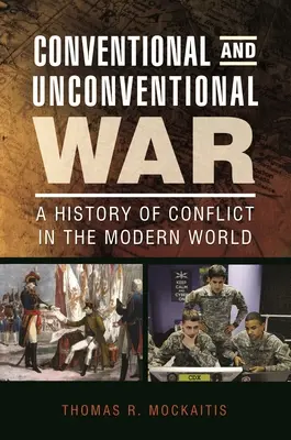 Guerre conventionnelle et non conventionnelle : une histoire des conflits dans le monde moderne - Conventional and Unconventional War: A History of Conflict in the Modern World
