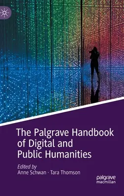The Palgrave Handbook of Digital and Public Humanities (en anglais) - The Palgrave Handbook of Digital and Public Humanities