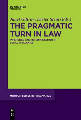 Le tournant pragmatique du droit : Inférence et interprétation dans le discours juridique - The Pragmatic Turn in Law: Inference and Interpretation in Legal Discourse