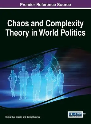La théorie du chaos et de la complexité dans la politique mondiale - Chaos and Complexity Theory in World Politics