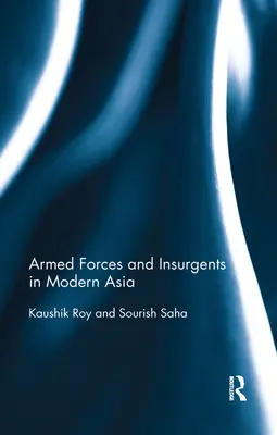 Forces armées et insurgés dans l'Asie moderne - Armed Forces and Insurgents in Modern Asia