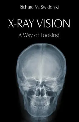 La vision aux rayons X : Une façon de voir - X-Ray Vision: A Way of Looking