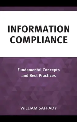 Conformité de l'information : Concepts fondamentaux et meilleures pratiques - Information Compliance: Fundamental Concepts and Best Practices