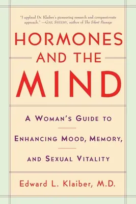 Les hormones et l'esprit : Le guide de la femme pour améliorer l'humeur, la mémoire et la vitalité sexuelle - Hormones and the Mind: A Woman's Guide to Enhancing Mood, Memory, and Sexual Vitality
