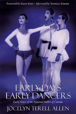 Premiers jours, premiers danseurs : Les premières années du Ballet national - Early Days, Early Dancers: Early Years of the National Ballet