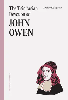 La dévotion trinitaire de John Owen - The Trinitarian Devotion of John Owen