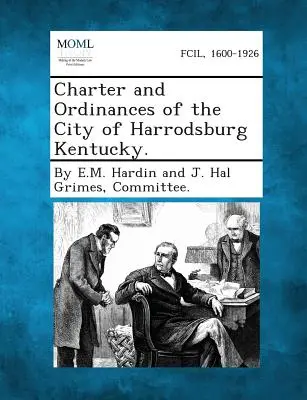 Charte et ordonnances de la ville de Harrodsburg Kentucky. - Charter and Ordinances of the City of Harrodsburg Kentucky.