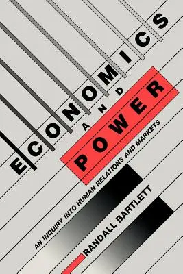 Économie et pouvoir : Une enquête sur les relations humaines et les marchés - Economics and Power: An Inquiry Into Human Relations and Markets