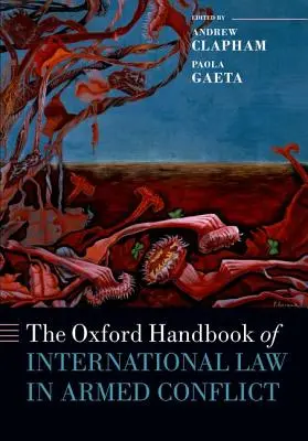L'Oxford Handbook of International Law in Armed Conflict (Manuel de droit international dans les conflits armés) - The Oxford Handbook of International Law in Armed Conflict