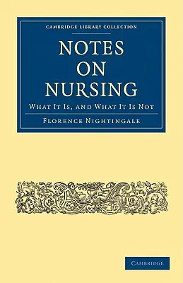 Notes sur les soins infirmiers : Ce que c'est et ce que ce n'est pas - Notes on Nursing: What It Is, and What It Is Not