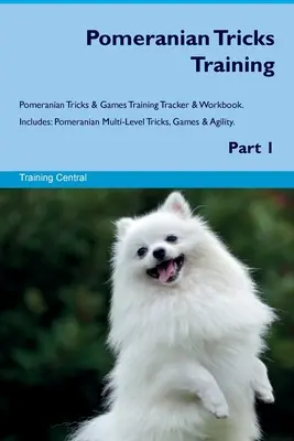 Pomeranian Tricks Training Pomeranian Tricks & Games Training Tracker & Workbook. Comprend : Trucs, jeux et agilité du Poméranien à plusieurs niveaux. Partie 1 - Pomeranian Tricks Training Pomeranian Tricks & Games Training Tracker & Workbook. Includes: Pomeranian Multi-Level Tricks, Games & Agility. Part 1