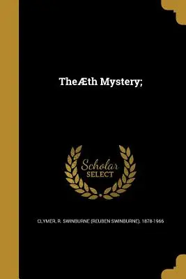 Theth Mystery ; (Clymer R. Swinburne (Reuben Swinburne)) - Theth Mystery; (Clymer R. Swinburne (Reuben Swinburne))